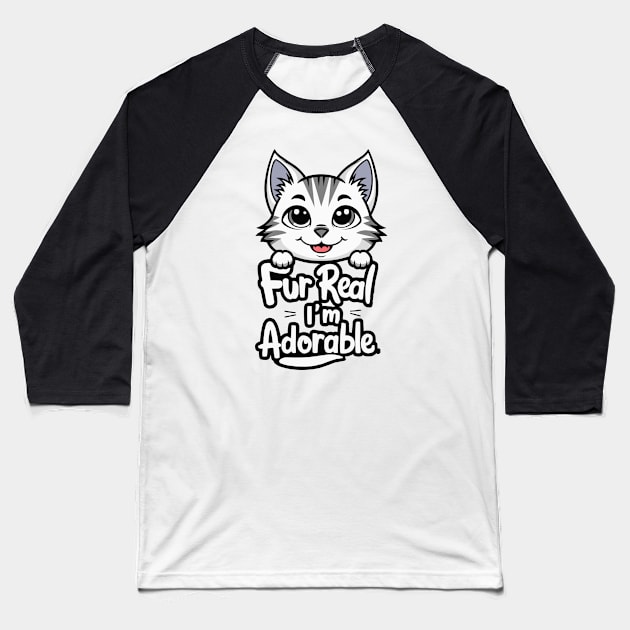 Fur real I'm adorable Baseball T-Shirt by Fashioned by You, Created by Me A.zed